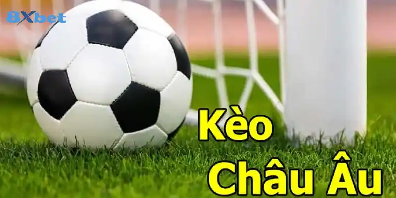 Kèo Châu Âu được nhiều cược thủ lựa chọn cá cược